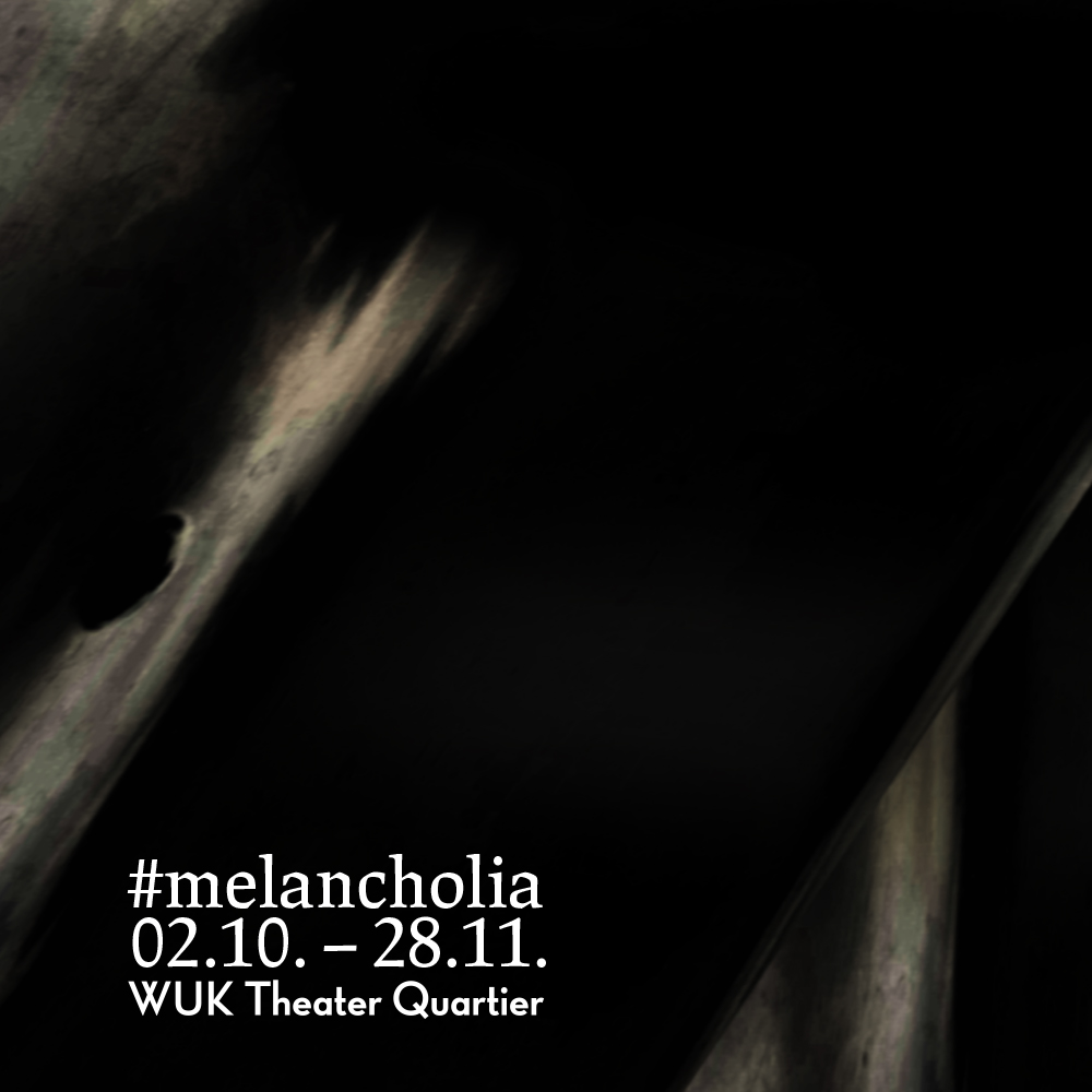 You are currently viewing #melancholia – ab 02. Oktober im WUK Theater Quartier!