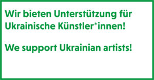 Mehr über den Artikel erfahren Unterstützung für ukrainische Künstler*innen /<br>Support for Ukrainian artists