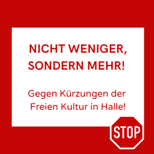 Read more about the article <strong>Gegen die geplanten Kürzungen im Kulturetat 2023 der Stadt Halle</strong>