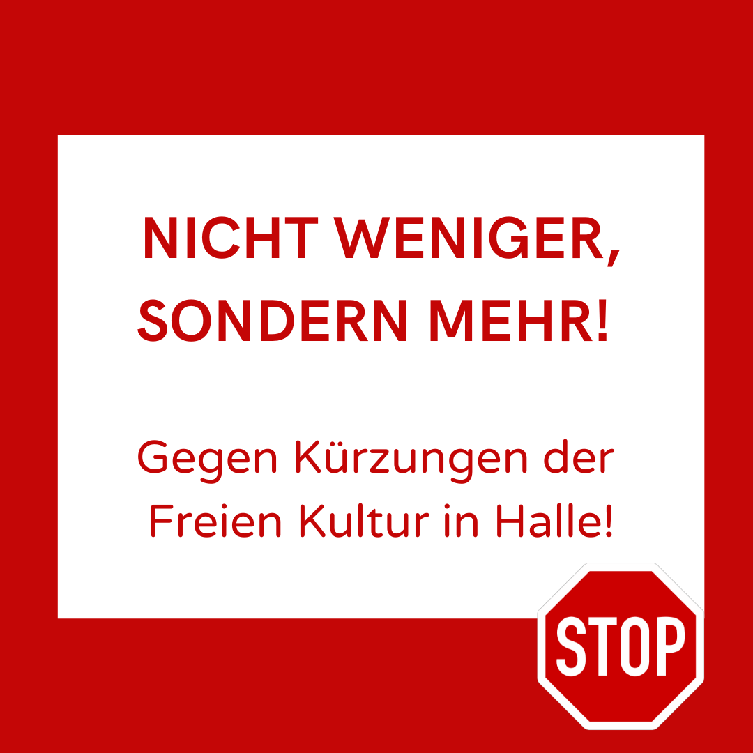 Du betrachtest gerade <strong>Gegen die geplanten Kürzungen im Kulturetat 2023 der Stadt Halle</strong>