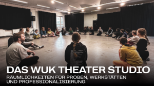 Mehr über den Artikel erfahren WUK Theater Studio – Probenräume für die Freie Szene
