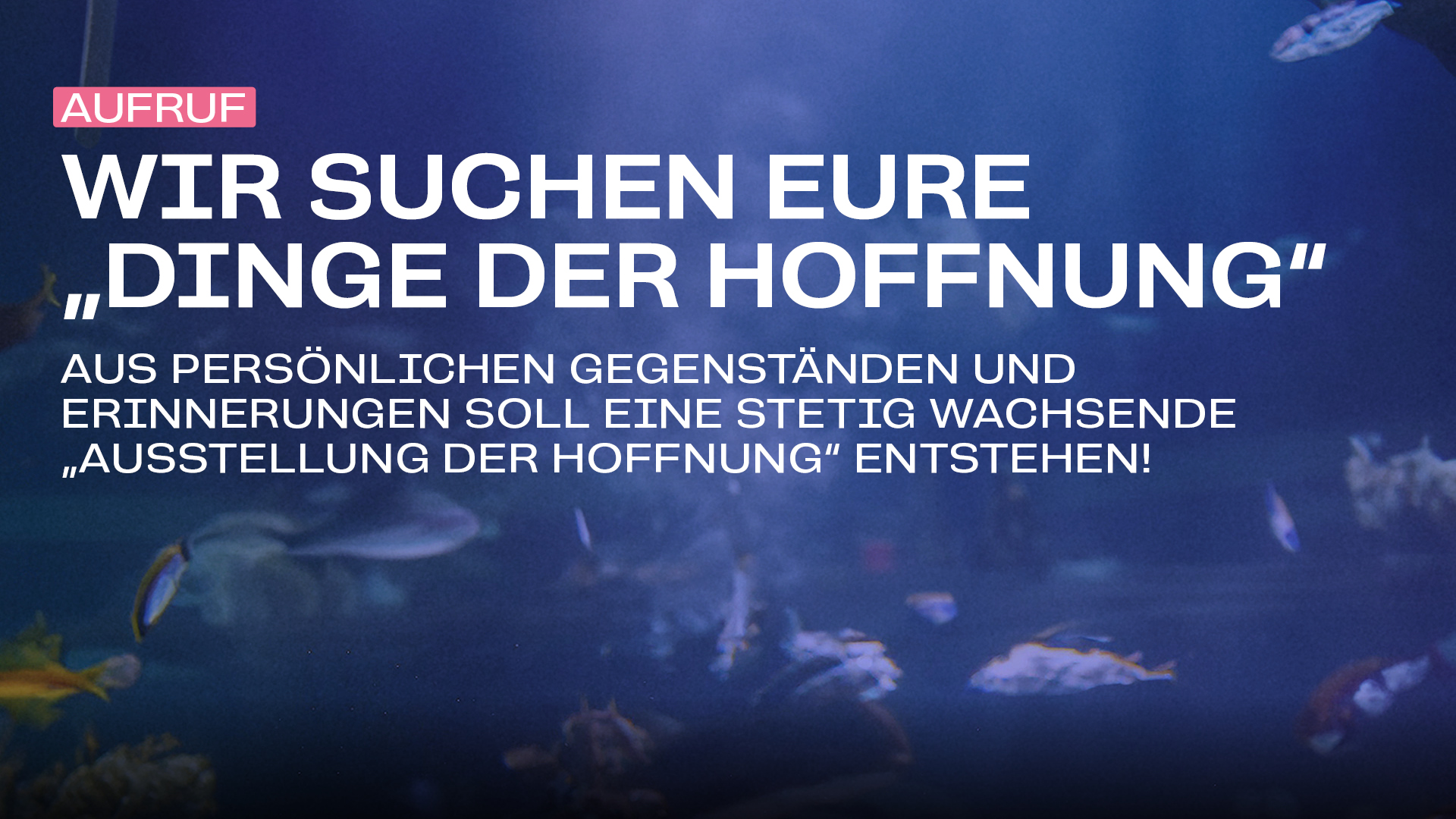 You are currently viewing Aufruf: Das WUK Theater Quartier sucht DINGE DER HOFFNUNG