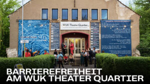 Mehr über den Artikel erfahren Barrierefreiheit am WUK Theater Quartier