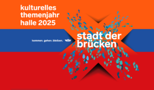 Mehr über den Artikel erfahren Kulturelles Themenjahr der Stadt Halle 2025