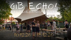 Mehr über den Artikel erfahren Gib Echo! Das Begegnungsfestival